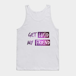 Get lucid, my friend! Lucid dreamer design N°6 Tank Top